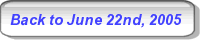 Back to June 22nd, 2005